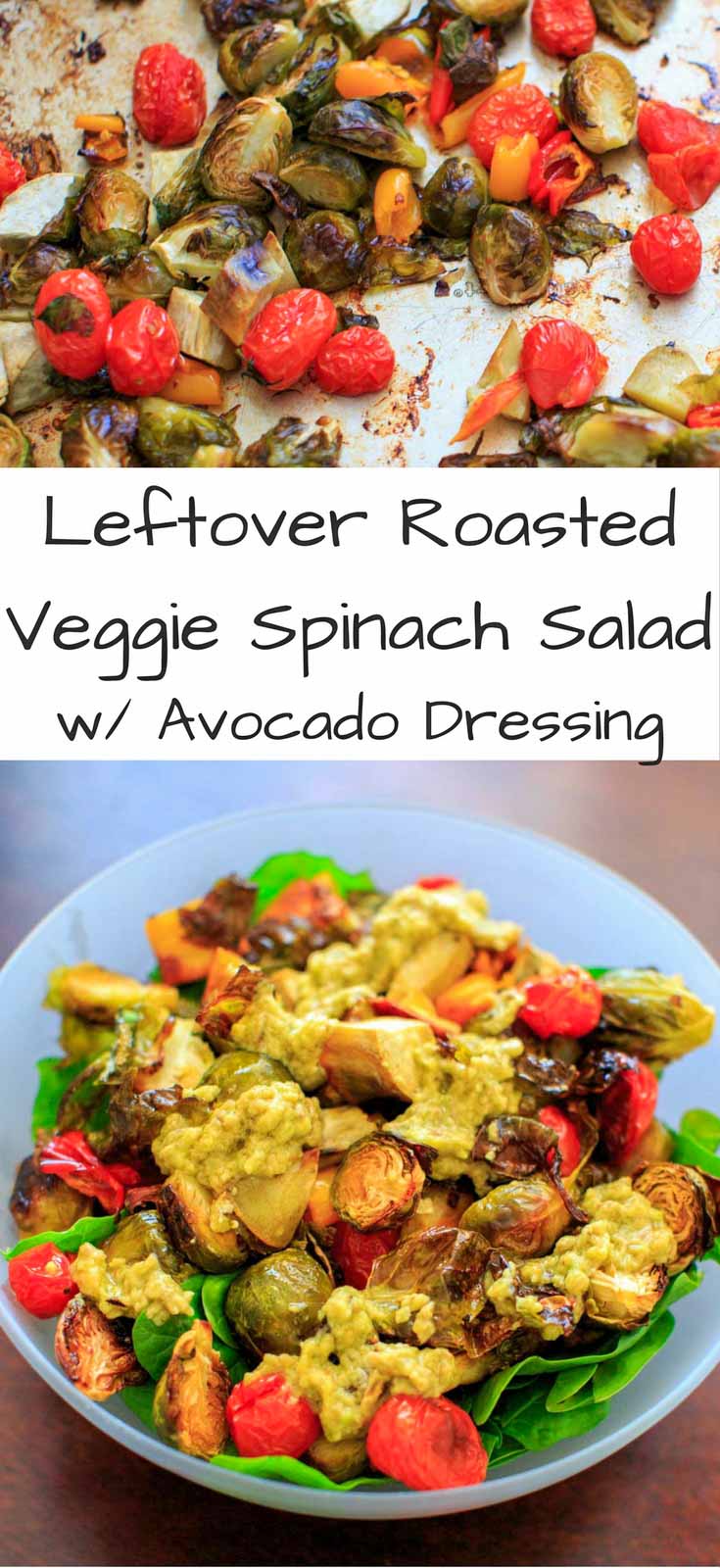 Leftover Veggie Salad - Roasted Vegetables on Spinach with Avocado Dressing